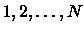$1, 2, /dots, N$